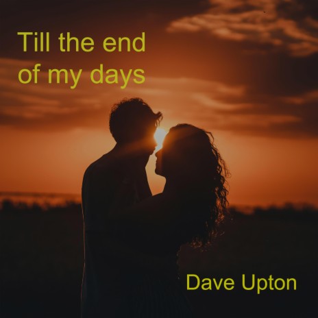 Till the end of my days | Boomplay Music