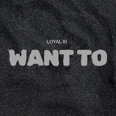 Want To | Boomplay Music