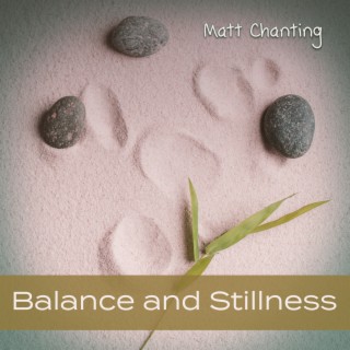 Balance and Stillness: Soothing Music to Calm Down, Mental Health and Stress Relief