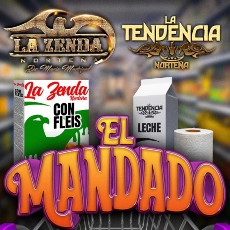 El Mandado (Leche Confleis) ft. La Tendencia Norteña | Boomplay Music