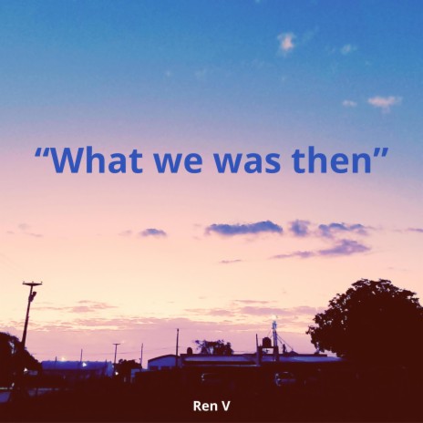 What we was then | Boomplay Music