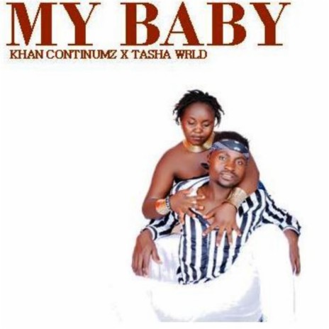 Khan Continumz My Baby (feat. Tasha Wrld) Lyrics | Boomplay