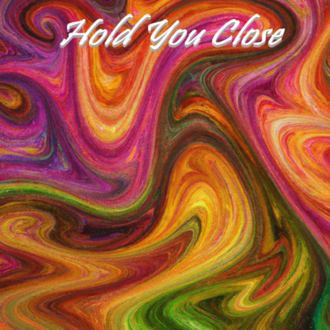 Hold You Close | Boomplay Music