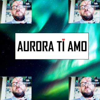 Aurora ti amo