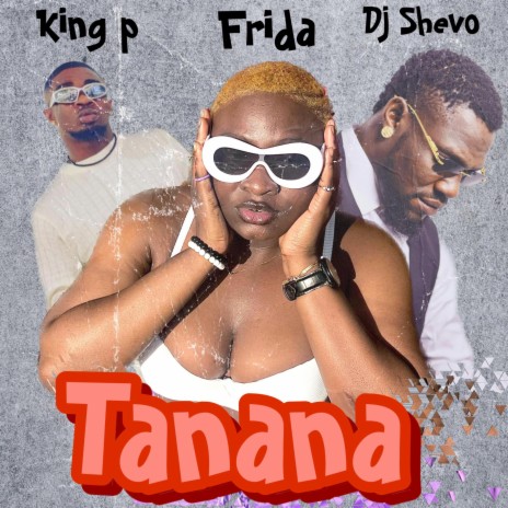 Tanana ft. King P & DJ Shevo | Boomplay Music
