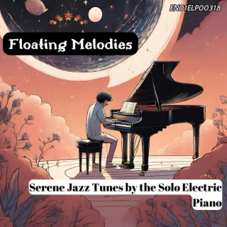 Floating Melodies: Serene Jazz Tunes by the Solo Electric Piano