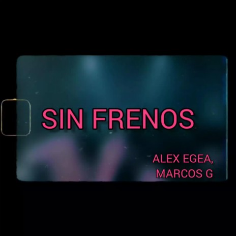 Sin frenos ft. Marcos G