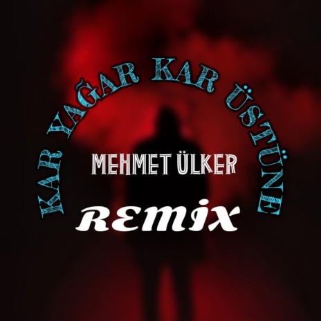 Kar Yağar Kar Üstüne RemixX | Boomplay Music