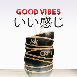 Good Vibes ft. CRFT lyrics | Boomplay Music