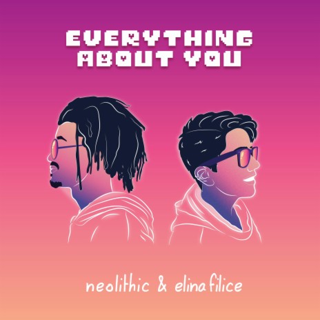 Everything About You ft. Neolithic