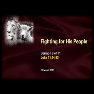 Fighting for His People (Luke 11:14-23) ~ Pastor Brent Dunbar