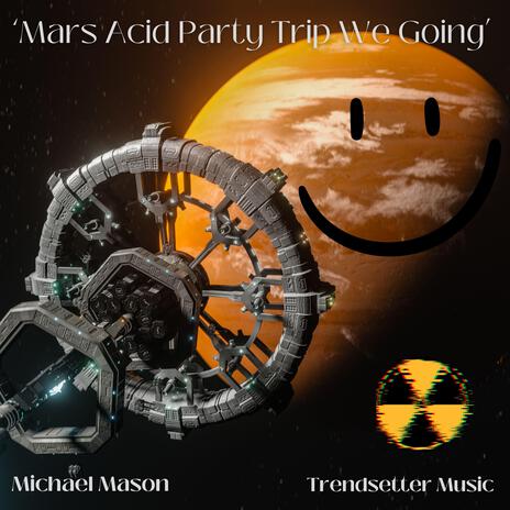 Mars Acid Party Trip We Going | Boomplay Music