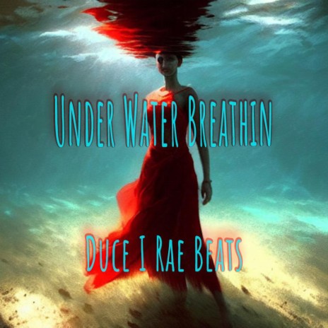 Under Water Breathin | Boomplay Music