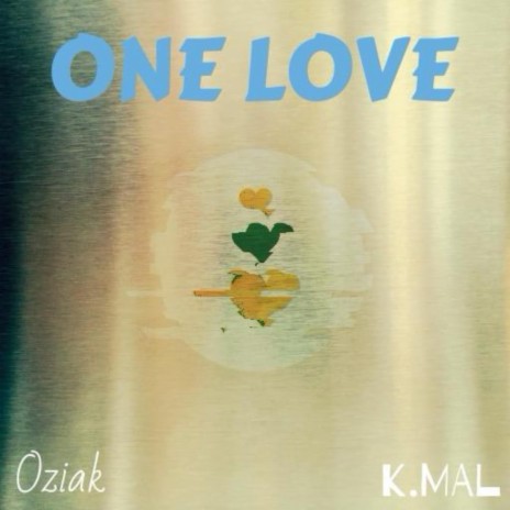 One Love ft. k.MAL | Boomplay Music