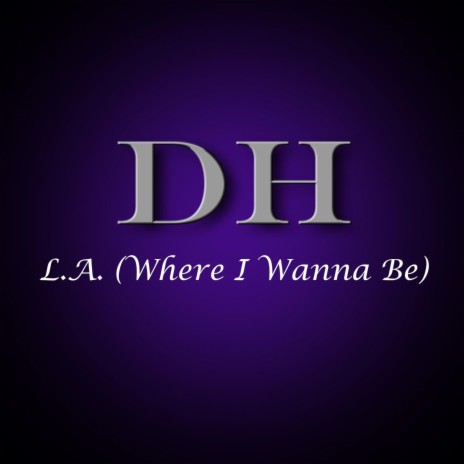 LA (Where I Wanna Be) | Boomplay Music