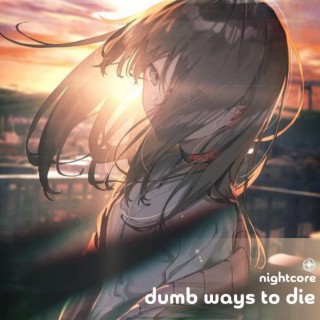 Dumb Ways To Die - Nightcore