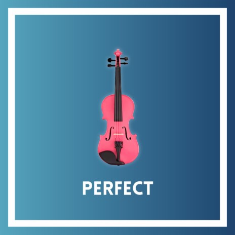 Perfect (Violin Version) | Boomplay Music