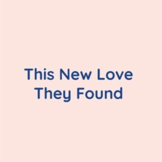 This New Love They Found