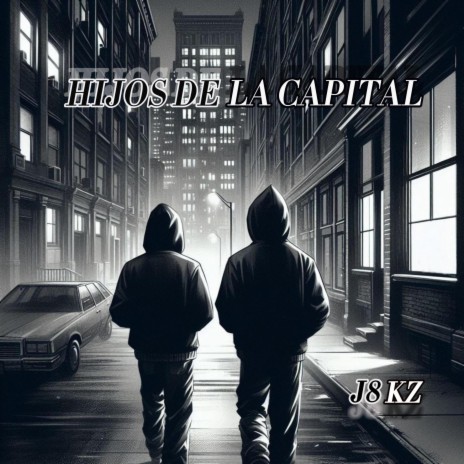HIJOS DE LA CAPITAL ft. J8 | Boomplay Music