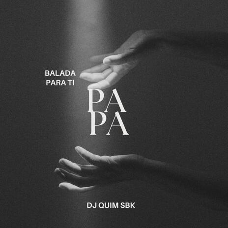 Balada Para Ti papa | Boomplay Music