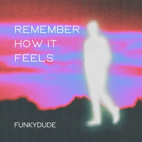 REMEMBER HOW IT FEELS | Boomplay Music