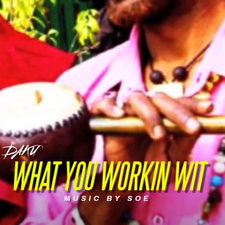 What You Workin' Wit | Boomplay Music