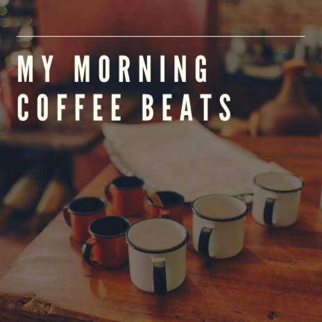 My Morning Coffee Beats | Boomplay Music