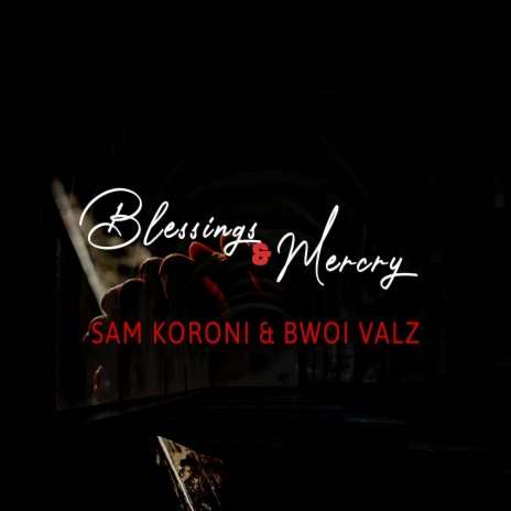 Blessings & Mercy ft. Bwoi Valz | Boomplay Music