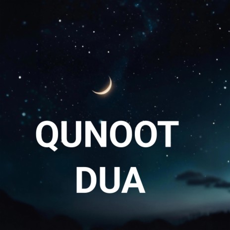 Qunoot Dua Kunut invocation qunut at the end of the Witr prayer