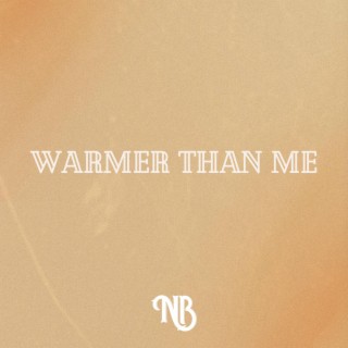 Warmer Than Me lyrics | Boomplay Music