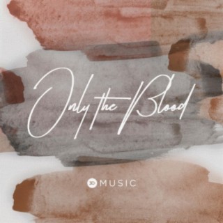 Only the Blood (feat. Zach Adamson & Moriah Ray)