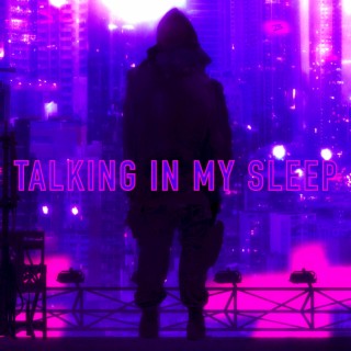 Talking In My Sleep