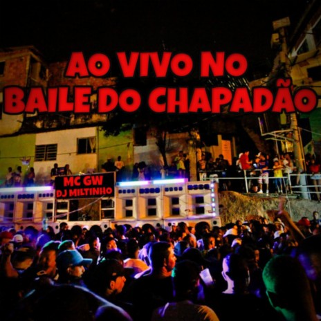 Ao Vivo no Baile do Chapadão. ft. Mc Gw | Boomplay Music