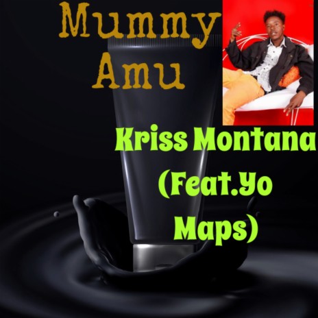 Mummy Amu ft. Yo Maps | Boomplay Music