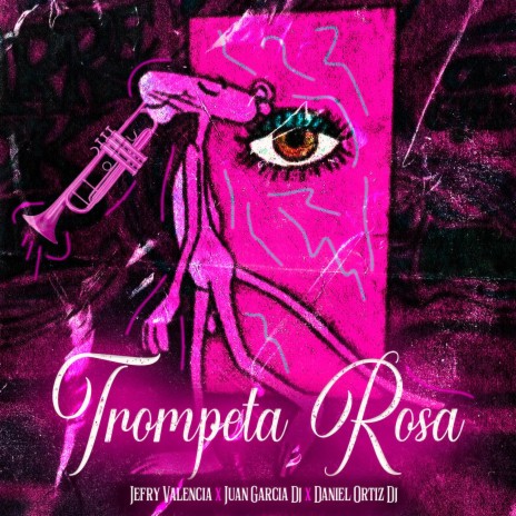 Trompeta Rosa ft. Juan Garcia Dj & Daniel Ortiz Dj | Boomplay Music