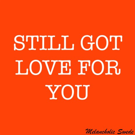 Still Got Love for You | Boomplay Music
