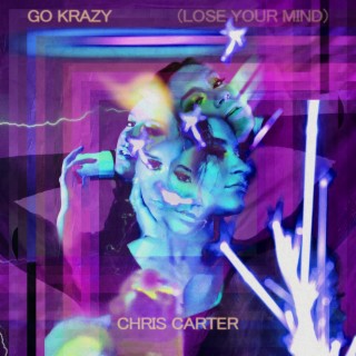 GO KRAZY (LOSE YOUR MIND)