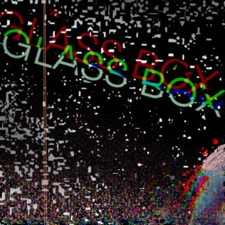 Glass Box lyrics | Boomplay Music