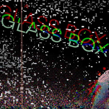 Glass Box | Boomplay Music