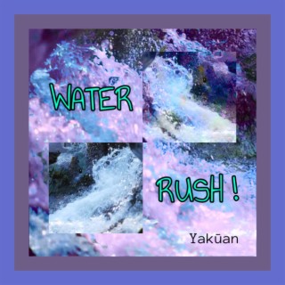 WATER RUSH !