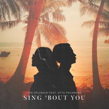 Sing 'Bout You (feat. Otto Palmborg) | Boomplay Music