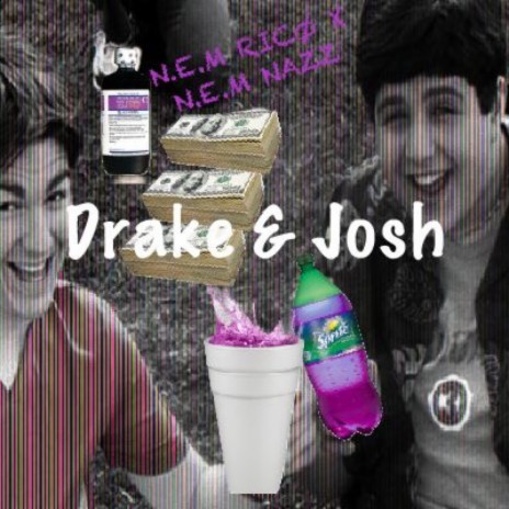 Drake & Josh ft. N.E.M Nazz