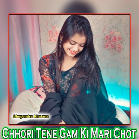 Chhori Tene Gam Ki Mari Chot | Boomplay Music