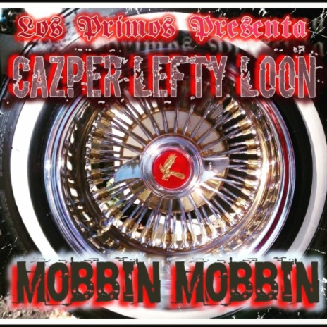 Mobbin Mobbin ft. Cazper Locz & Loon | Boomplay Music
