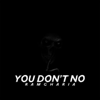 You don't no