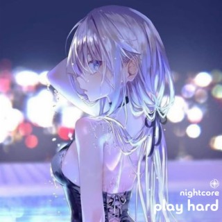 Play Hard - Nightcore