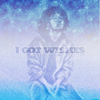 I Got Wishes