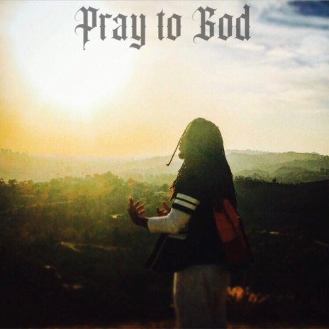 Pray To GOD | Boomplay Music