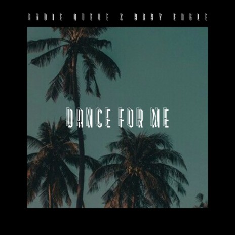 Dance For Me ft. Baby Eagle | Boomplay Music