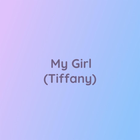 My Girl (Tiffany) | Boomplay Music